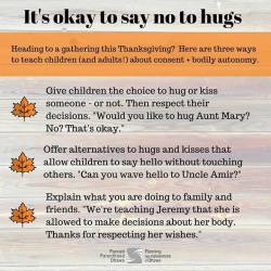 thetiredknifer:  upsettingrapeculture:  Hugging 101!  This is so important!Children need to learn that if they are uncomfortable touching/being touched by certain ppl (adults) they do not have to.It helps the child to understand that they are under no