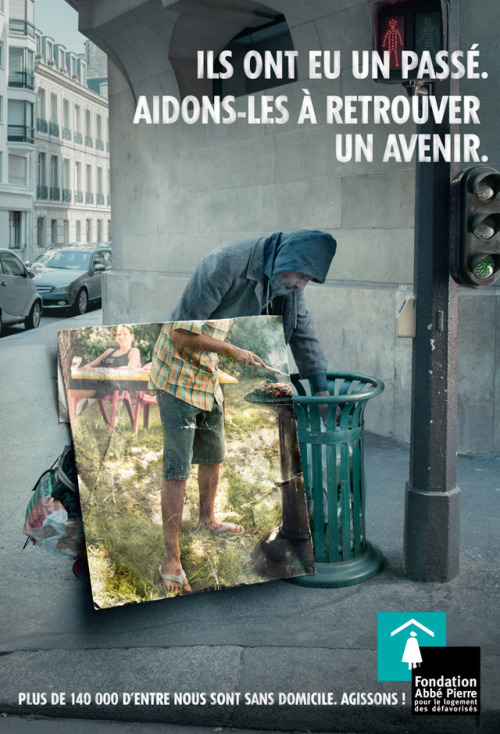 elisemerand:  THEY HAD A PAST. HELP THEM FIND A FUTUREThe “Fondation Abbé Pierre” struggle for over 20 years against poor housing l Advertising agency : BDDP Unlimited l  ViaSome Little Things i Like : Tumblr l Facebook