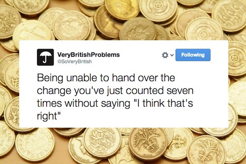 britain-land-of-hope-and-glory:  Very British Problems (x) 