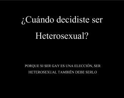 a-l-e-j-a-s-s-1-5:  Porque si ser gay es una elección, ser heterosexual también debió serlo, ¿no?