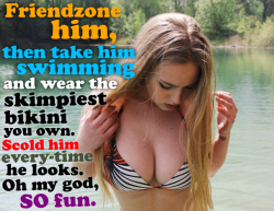 worshipthereevolution: humiliationism: Wear the skimpiest bikini you own.. You can dress how you want, he’s the pervy one for looking hehe 