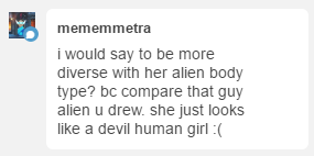 oh, that doodle post wasnt me asking for critique lolol but i understand your concern! she definitely just looks like a green human girl with horns and a tail lol. it was intentional.the shark people (and any other races i can come up with) however will