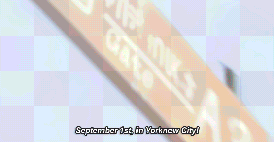 kilruas:  —  Until we meet again. Yes, that will be… September  1st, in Yorknew