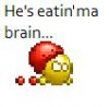 he's eatin ma brain