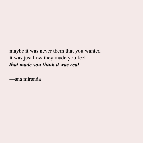 poetrybyanamiranda:did you truly want them or the feelings they gave you? ☁️ instagram.com/poetrybya