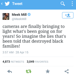 queenn-i-c:  ecoastangel:  byeboi:  Ok Meek I see you  He’s woke.  ^ Because hes lived it . A lot of these hood niggas been knew about police brutality, and people just shrugged them off because they assumed they had to be doing something illegal to