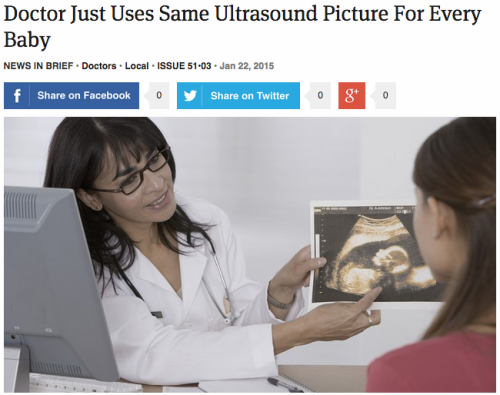 theonion:  Doctor Just Uses Same Ultrasound Picture For Every Baby  