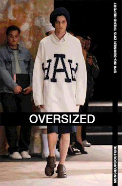 monsieurcouture:  Spring/Summer 2015 Trend Report.Oversized.Believe it or not menswear is currently experimenting with proportions. Sizing up is the new fad, than sizing down. But the key to standing out even while wearing an oversized garment, is to