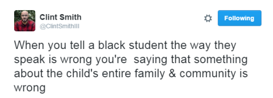 If you're a teacher of black students & you denigrate their culture then you shouldn't be in the classroom