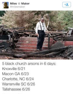 4cblackjesus:  alwaysbewoke:  Why isn’t this on the news everywhere right now? Talking about it would bring up the long history of white racism expressed through the burning of Black churches (sometimes with people inside) and the mass media’s job