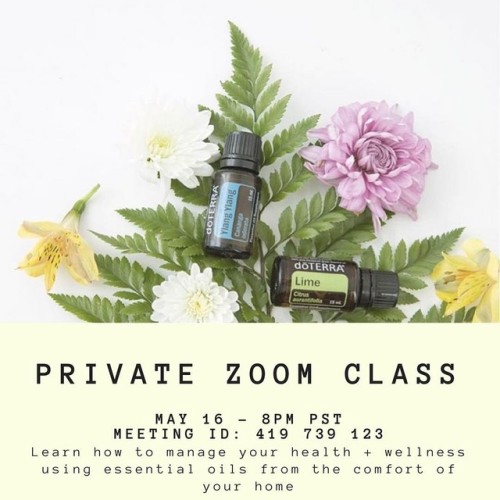 I am hosting a private essential oil class tonight at 8pm PST using the zoom app! If you are interes