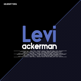 gojosattoru:★ LEVI ACKERMAN | HUMANITI’S STRONGEST MAN ★Requested by my amazing Alena @ackernen ❤⃛ヾ(
