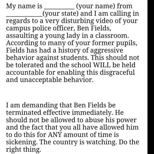 femmefare:  babypinkacrylicnails:  blackfeministwriter:  Here is a 45 second script for anyone who wants to call Spring Valley High School to demand that Ben Fields be terminated. This can be used during a live call or left on their voicemail system.