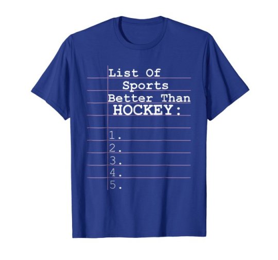 Funny Hockey Fan T-Shirt List of Sports Better Than Hockey