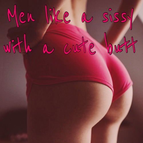 This week&rsquo;s sissy tip: Men like a sissy with a cute butt