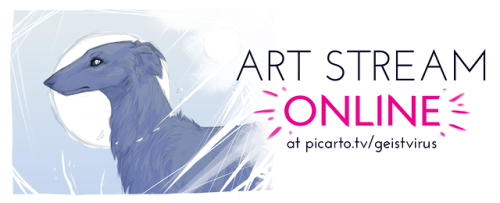 Streaming art stuff again at Picarto.https://picarto.tv/GeistViRuS