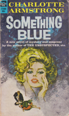 Something Blue, By Charlotte Armstrong (Ace, 1959).From Ebay.