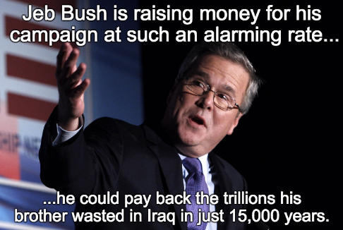 saywhat-politics:  Jeb Bush is raising money for his campaign at such an alarming