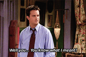 — Well you... You know what I meant, insista Mathew Perry.