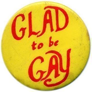 “Glad To Be Gay” pinback, London, c. 1976. This button inspired Tom Robinson to write th