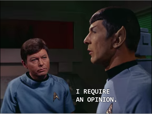 trek-tracks:he has so many opinions to givejust ask him, please