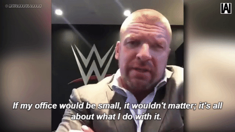 phlegmaticgoner:  Triple H and his gigantic .. office I would love to see his office. 
