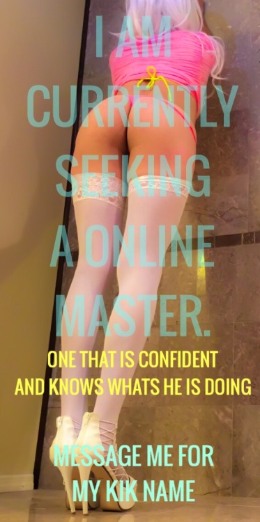 kaylahose69: masterofallsexes:humilatedsissy69:Message me if interestedIf you are the one looking fo