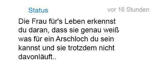 whatsapp-status:   Die Frau für’s Leben erkennst du daran, dass sie genau weiß