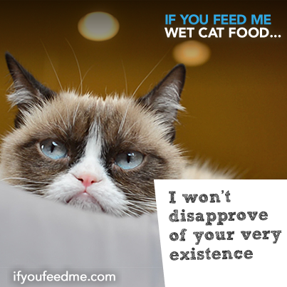 That's a huge sacrifice. Now #GrumpyCat wants to know... what would your cat do for wet cat food? To create a caption using your...
