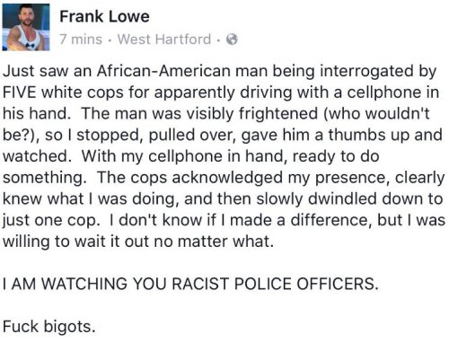 mygayassshenanigans:  wildlyunlikelynae: Use your white privilege that’s what im talkin about, Frank! use your damn white privilege for GOOD! help us out when you see somethin like this!  
