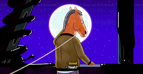 horseman-bojack: Can I stay on the phone with you at least?