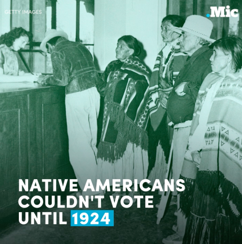 otahkoapisiakii: micdotcom: Not all women got the right to vote in 1920 (x) Native Americans couldn’t vote in 1924. We were given American citizenship in 1924 but we didn’t have full voting rights until the 1965 Voting Rights Act 