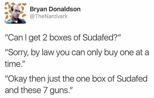 Because there&rsquo;s no National Sudafed Association. #nra #guns #gunviolence #orlando #sanbernadin