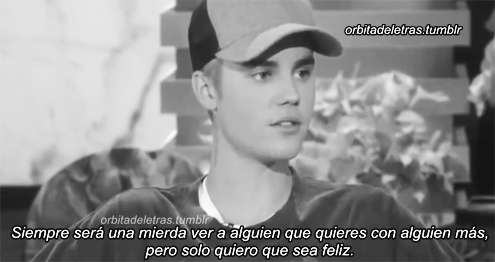 orbitadeletras:  -Justin Bieber.