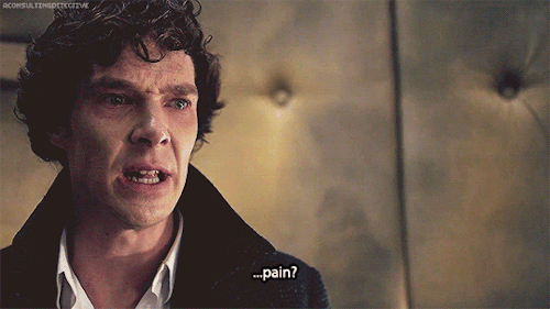aconsultingdetective: ∞ Scenes of Sherlock  You never felt pain, did you? 