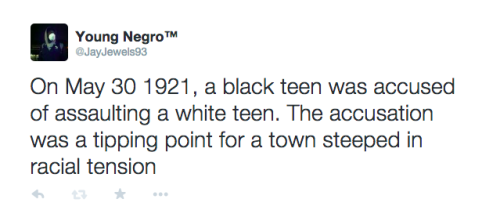 actjustly:Day 5 of #BlackHistoryYouDidntLearnInSchool - The Tulsa race riot of 1921My twitter