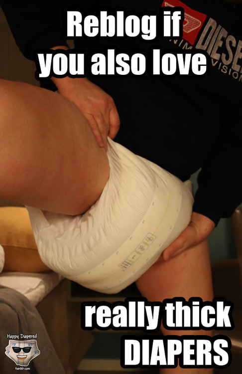 braceme247: pottypantsj:diapersl:happydiapered: Reblog if you also really thick DIAPERS I love this 