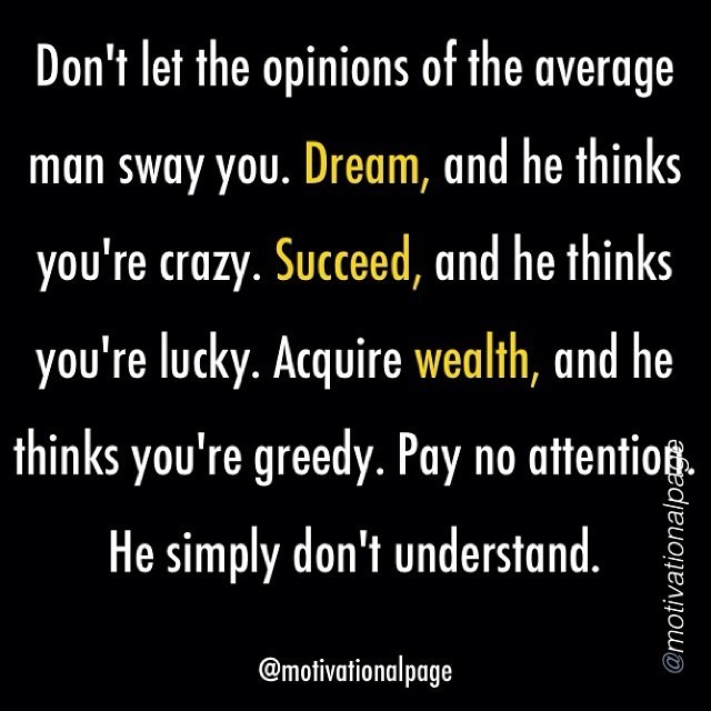 hautechaucolatte:  by @motivationalpage “Don’t listen to an average man, he simply