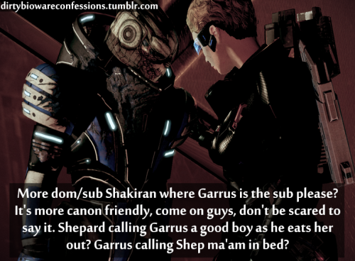 dirtybiowareconfessions:Confession: More dom/sub Shakiran where Garrus is the sub please? It&rs