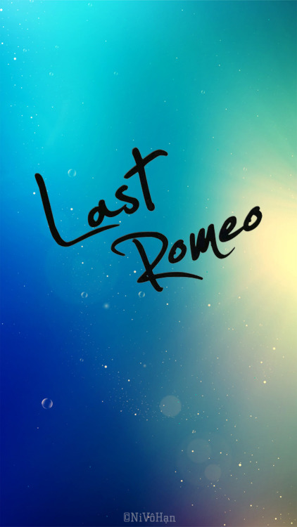 #LastRomeo Phone Wallpaper  Edit by @warmheart_hs 