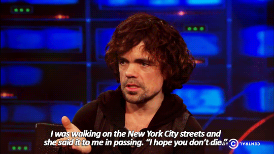 sandandglass:TDS, April 7, 2015One Game Of Thrones fan gave Peter Dinklage a thoughtful/scary message