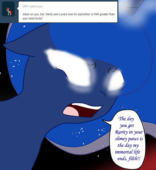 You tell that bastard, Luna. >=/ Let Rarity help you. Between the two of you, he’s going to wish he’d never been born when you’re done with him!