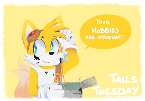 TAILS TUESDAYYour hobbies are valid and important!Because nothing is more important than the things 