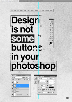 fariedesign:  Design is not some buttons in your photoshop. 