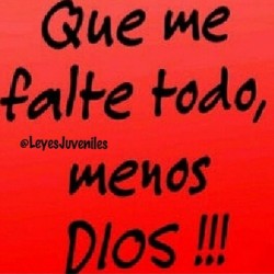 with-the-lord:  Todo menos tú☝️ mi Dios🙏 #jesus #amen