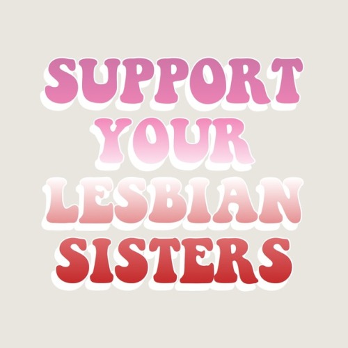 peachesdyke:oh and here’s a lil reminder for any lgbt gals to support other lgbt girls and not be a 