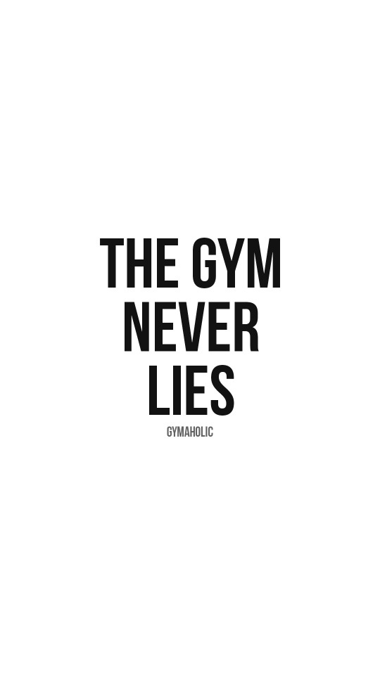 The gym never lies