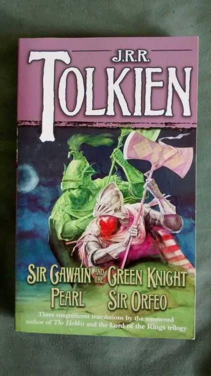 moonbeamelf:Sir Gawain and the Green Knight, Pearl, and Sir Orfeo by J.R.R. Tolkien