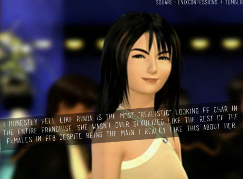 square-enixconfessions: I honestly feel like Rinoa is the most “realistic” looking FF ch