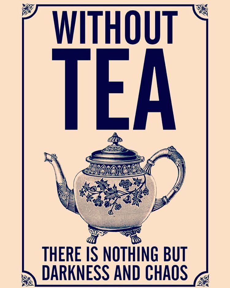 embergale:  ruthieconnell:  Without tea there is nothing but darkness and chaos…